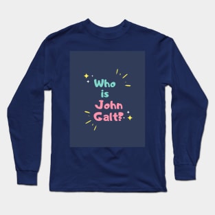 Who is John Galt? Long Sleeve T-Shirt